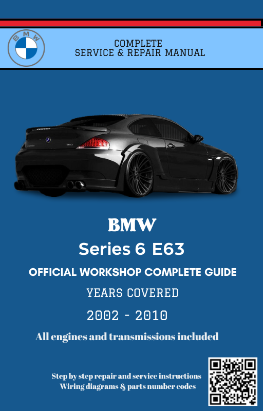 BMW Series 6 E63 Service and Repair Manual